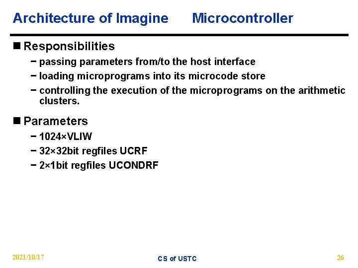 Architecture of Imagine Microcontroller n Responsibilities − passing parameters from/to the host interface −