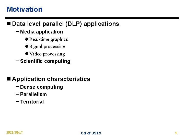 Motivation n Data level parallel (DLP) applications − Media application l Real-time graphics l