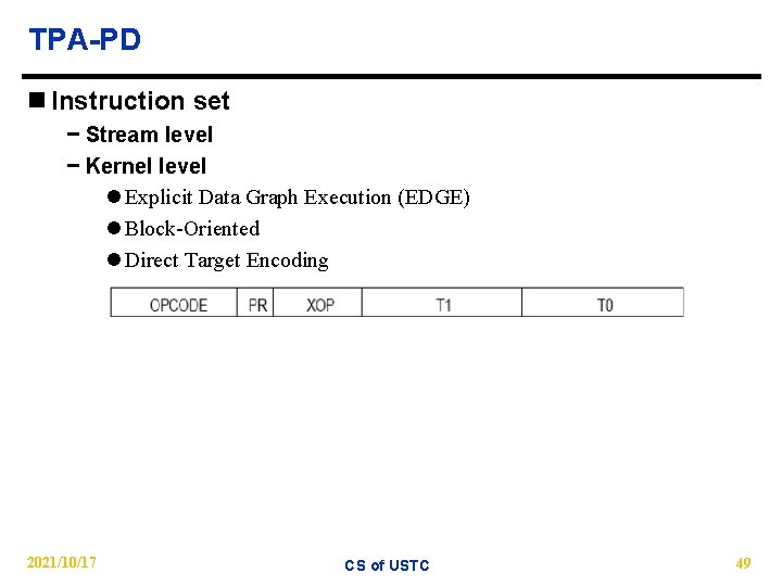 TPA-PD n Instruction set − Stream level − Kernel level l Explicit Data Graph