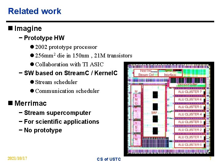 Related work n Imagine − Prototype HW l 2002 prototype processor l 256 mm