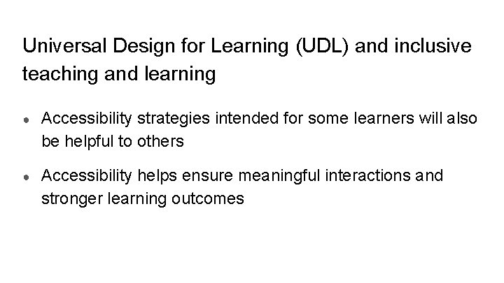 Universal Design for Learning (UDL) and inclusive teaching and learning ● Accessibility strategies intended