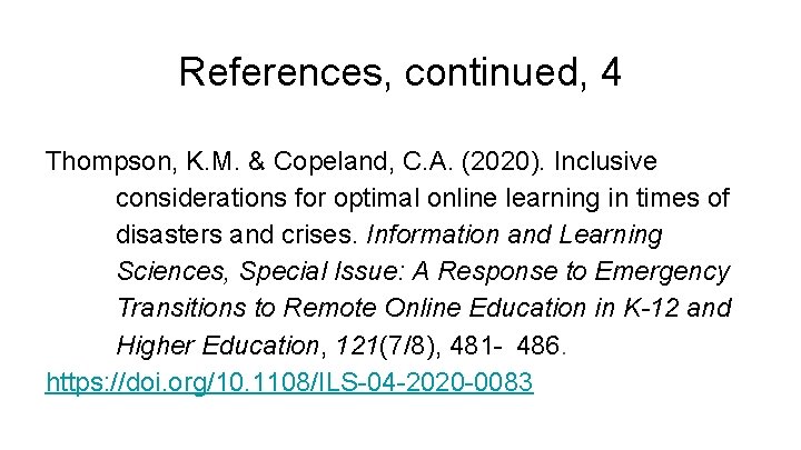 References, continued, 4 Thompson, K. M. & Copeland, C. A. (2020). Inclusive considerations for
