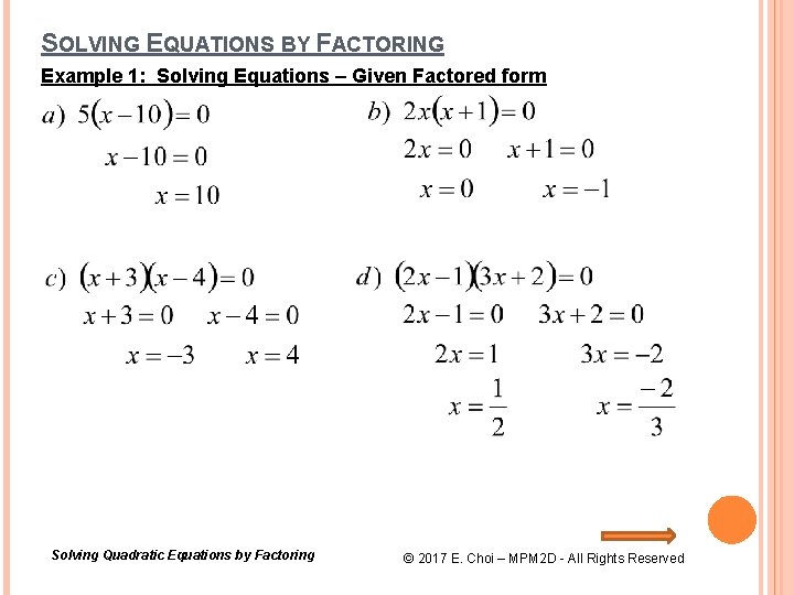 SOLVING EQUATIONS BY FACTORING Example 1: Solving Equations – Given Factored form Solving Quadratic