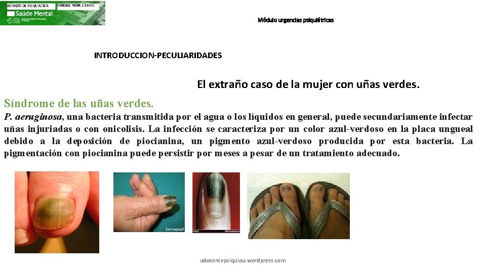 Módulo urgencias psiquiátricas INTRODUCCION-PECULIARIDADES El extraño caso de la mujer con uñas verdes. Síndrome