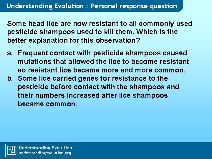 Understanding Evolution : Personal response question Some head lice are now resistant to all