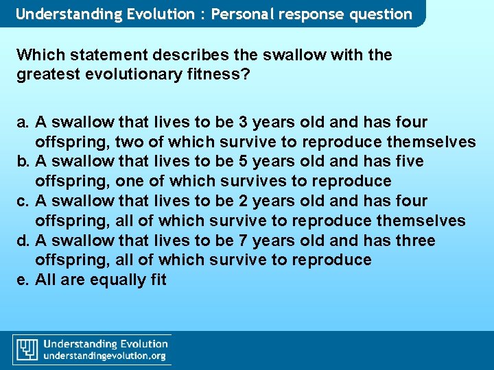 Understanding Evolution : Personal response question Which statement describes the swallow with the greatest