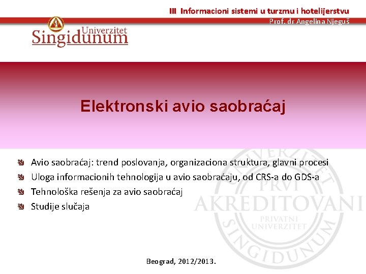 III Informacioni sistemi u turzmu i hotelijerstvu Prof. dr Angelina Njeguš Elektronski avio saobraćaj