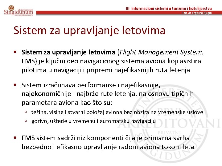 III Informacioni sistemi u turizmu i hotelijerstvu Prof. dr Angelina Njeguš Sistem za upravljanje