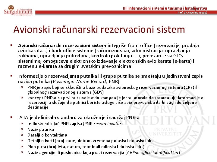 III Informacioni sistemi u turizmu i hotelijerstvu Prof. dr Angelina Njeguš Avionski računarski rezervacioni