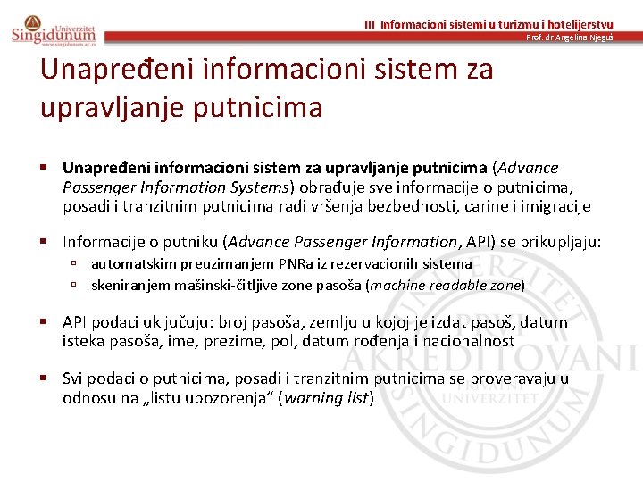 III Informacioni sistemi u turizmu i hotelijerstvu Prof. dr Angelina Njeguš Unapređeni informacioni sistem