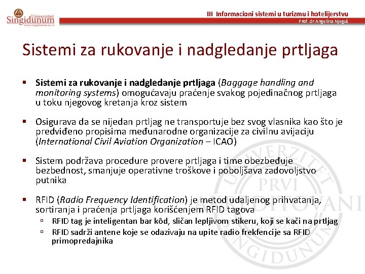 III Informacioni sistemi u turizmu i hotelijerstvu Prof. dr Angelina Njeguš Sistemi za rukovanje