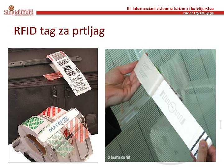 III Informacioni sistemi u turizmu i hotelijerstvu Prof. dr Angelina Njeguš RFID tag za