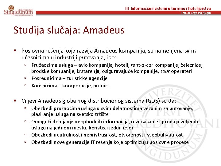 III Informacioni sistemi u turizmu i hotelijerstvu Prof. dr Angelina Njeguš Studija slučaja: Amadeus