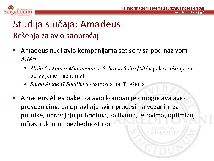 III Informacioni sistemi u turizmu i hotelijerstvu Prof. dr Angelina Njeguš Studija slučaja: Amadeus