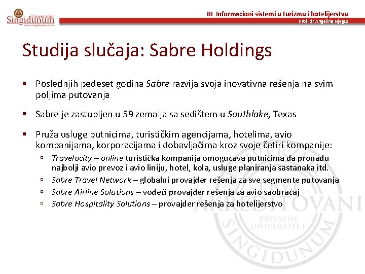 III Informacioni sistemi u turizmu i hotelijerstvu Prof. dr Angelina Njeguš Studija slučaja: Sabre