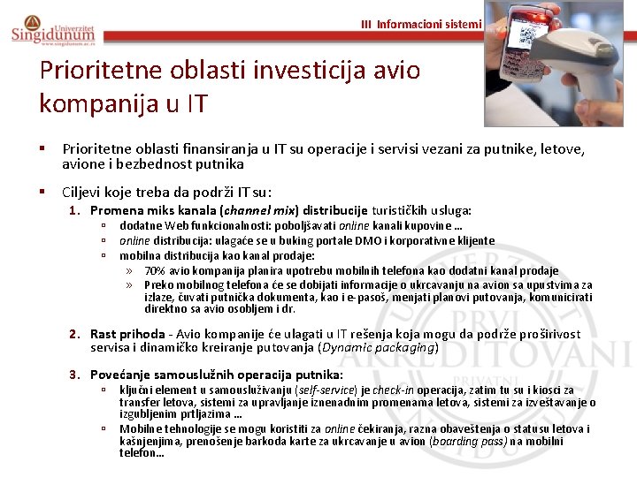 III Informacioni sistemi u turizmu i hotelijerstvu Prof. dr Angelina Njeguš Prioritetne oblasti investicija