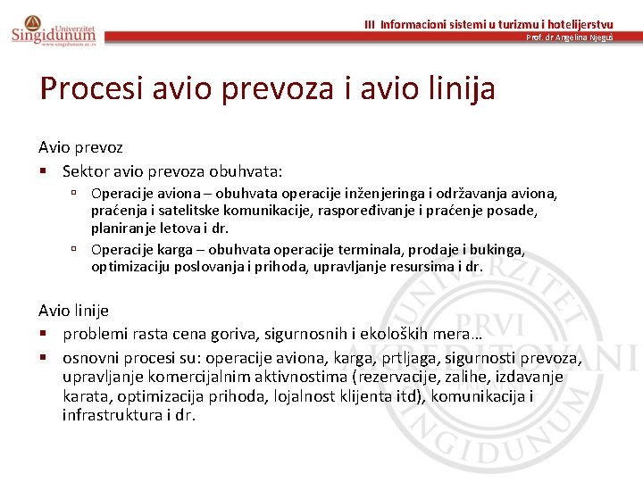 III Informacioni sistemi u turizmu i hotelijerstvu Prof. dr Angelina Njeguš Procesi avio prevoza