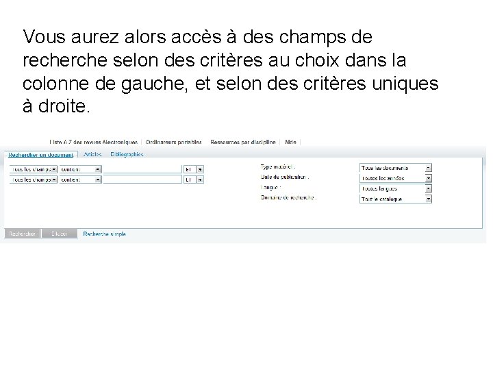 Vous aurez alors accès à des champs de recherche selon des critères au choix