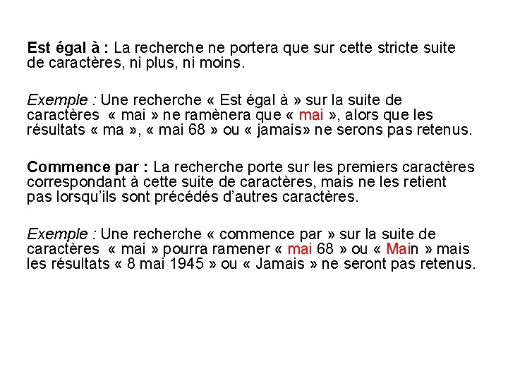 Est égal à : La recherche ne portera que sur cette stricte suite de