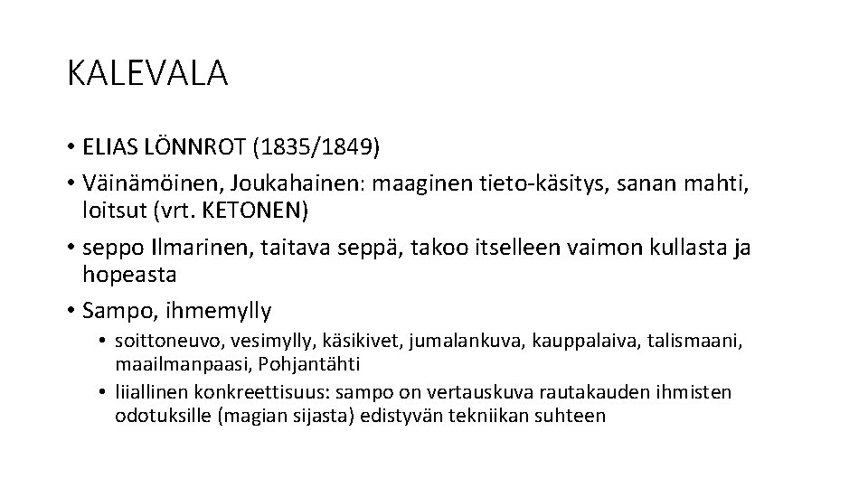 KALEVALA • ELIAS LÖNNROT (1835/1849) • Väinämöinen, Joukahainen: maaginen tieto-käsitys, sanan mahti, loitsut (vrt.