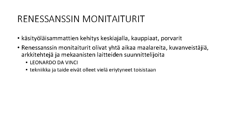 RENESSANSSIN MONITAITURIT • käsityöläisammattien kehitys keskiajalla, kauppiaat, porvarit • Renessanssin monitaiturit olivat yhtä aikaa RENESSANSSIN MONITAITURIT • käsityöläisammattien kehitys keskiajalla, kauppiaat, porvarit • Renessanssin monitaiturit olivat yhtä aikaa