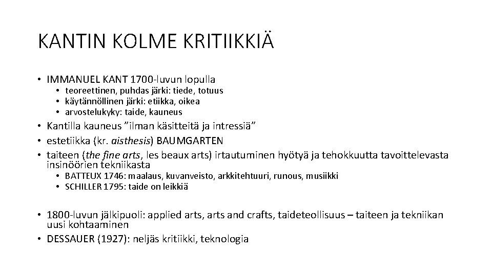 KANTIN KOLME KRITIIKKIÄ • IMMANUEL KANT 1700 -luvun lopulla • teoreettinen, puhdas järki: tiede,