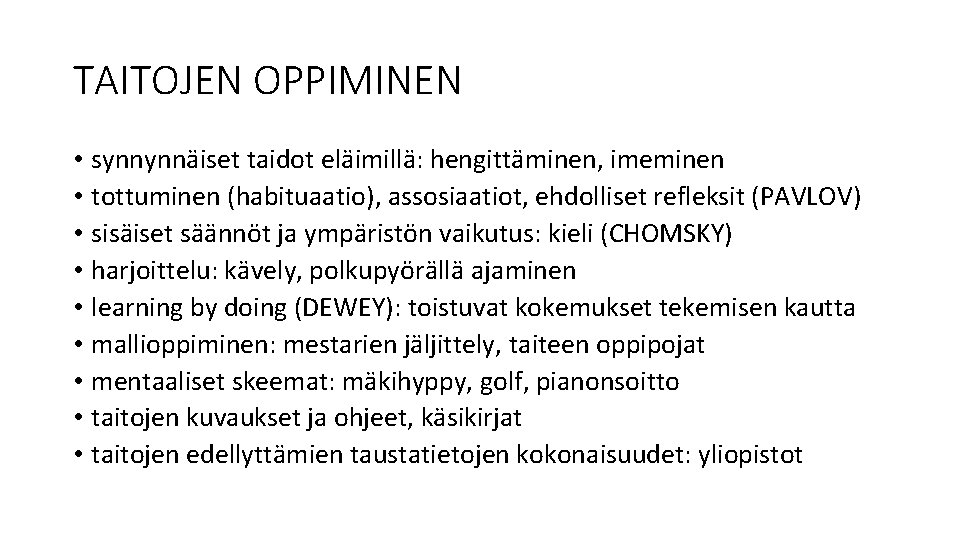 TAITOJEN OPPIMINEN • synnynnäiset taidot eläimillä: hengittäminen, imeminen • tottuminen (habituaatio), assosiaatiot, ehdolliset refleksit