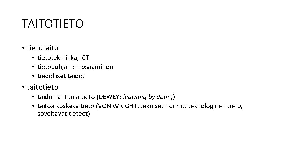 TAITOTIETO • tietotaito • tietotekniikka, ICT • tietopohjainen osaaminen • tiedolliset taidot • taitotieto TAITOTIETO • tietotaito • tietotekniikka, ICT • tietopohjainen osaaminen • tiedolliset taidot • taitotieto