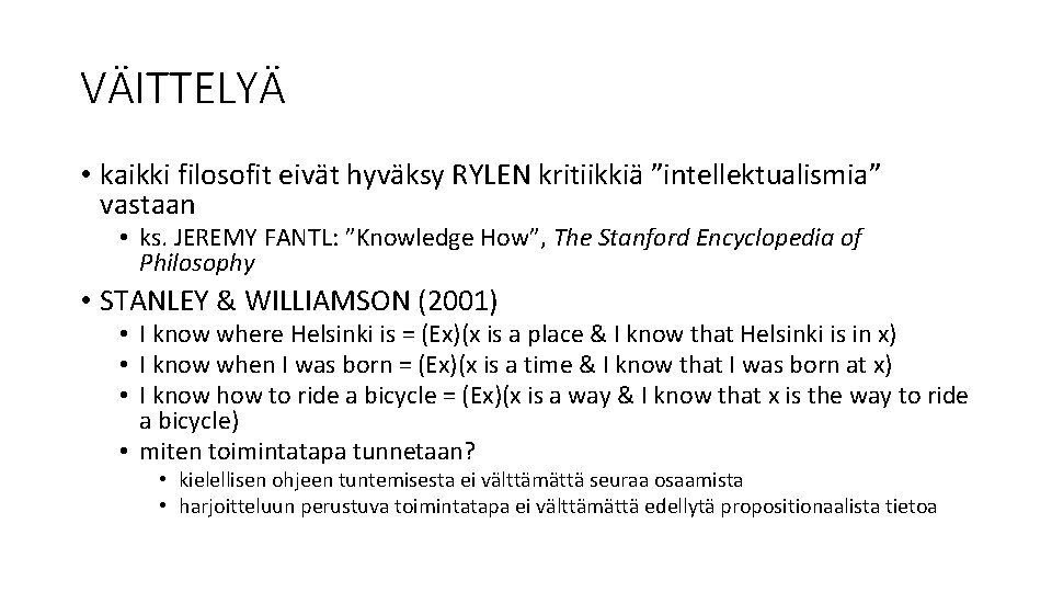 VÄITTELYÄ • kaikki filosofit eivät hyväksy RYLEN kritiikkiä ”intellektualismia” vastaan • ks. JEREMY FANTL: