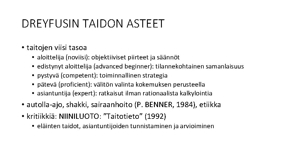 DREYFUSIN TAIDON ASTEET • taitojen viisi tasoa • • • aloittelija (noviisi): objektiiviset piirteet