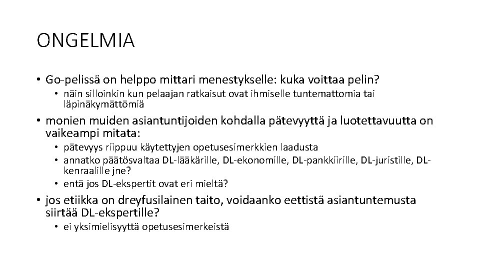 ONGELMIA • Go-pelissä on helppo mittari menestykselle: kuka voittaa pelin? • näin silloinkin kun