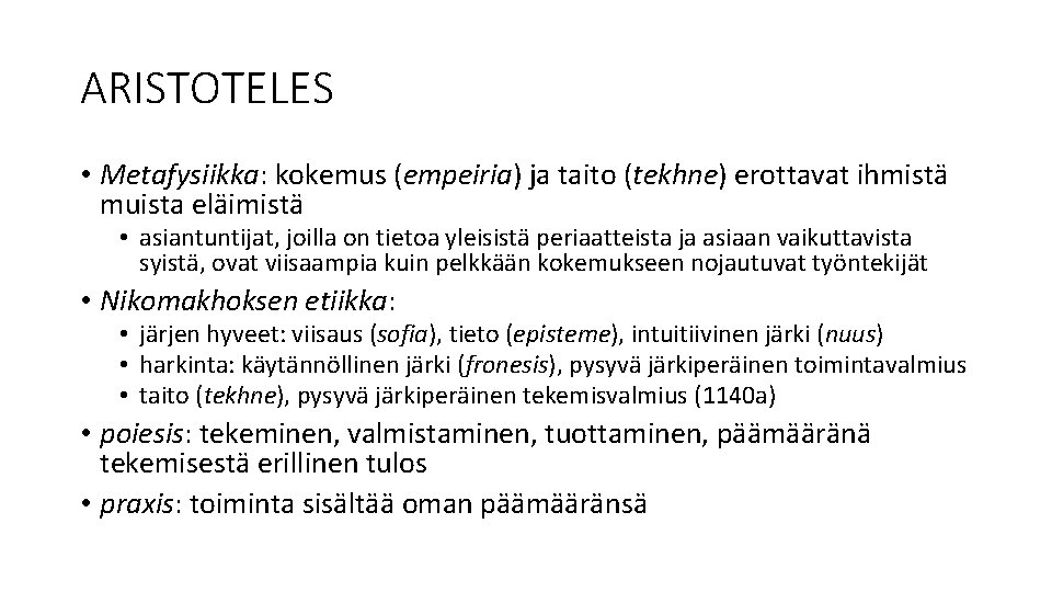 ARISTOTELES • Metafysiikka: kokemus (empeiria) ja taito (tekhne) erottavat ihmistä muista eläimistä • asiantuntijat, ARISTOTELES • Metafysiikka: kokemus (empeiria) ja taito (tekhne) erottavat ihmistä muista eläimistä • asiantuntijat,