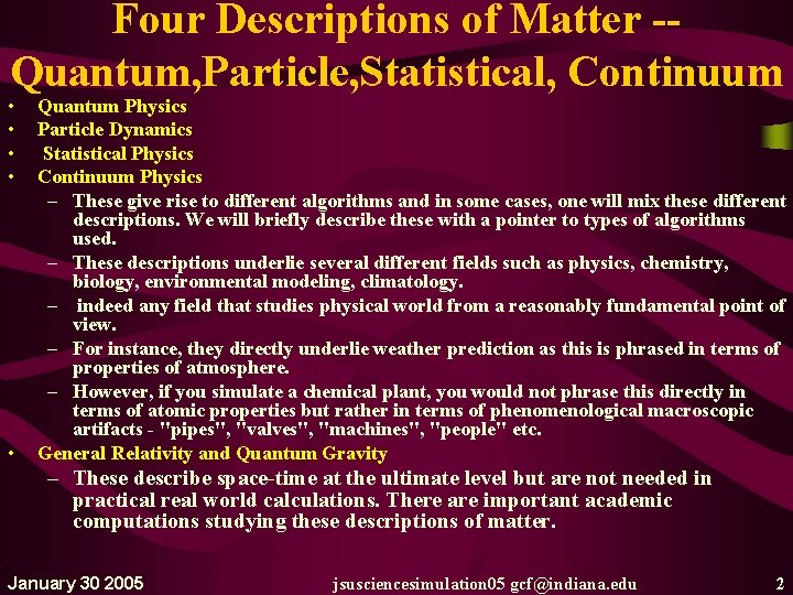 Four Descriptions of Matter -Quantum, Particle, Statistical, Continuum • • • Quantum Physics Particle