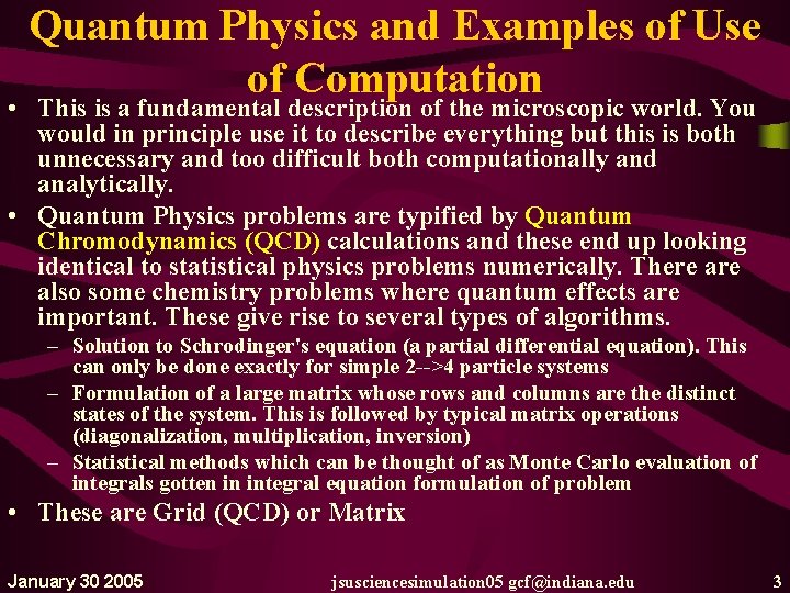 Quantum Physics and Examples of Use of Computation • This is a fundamental description