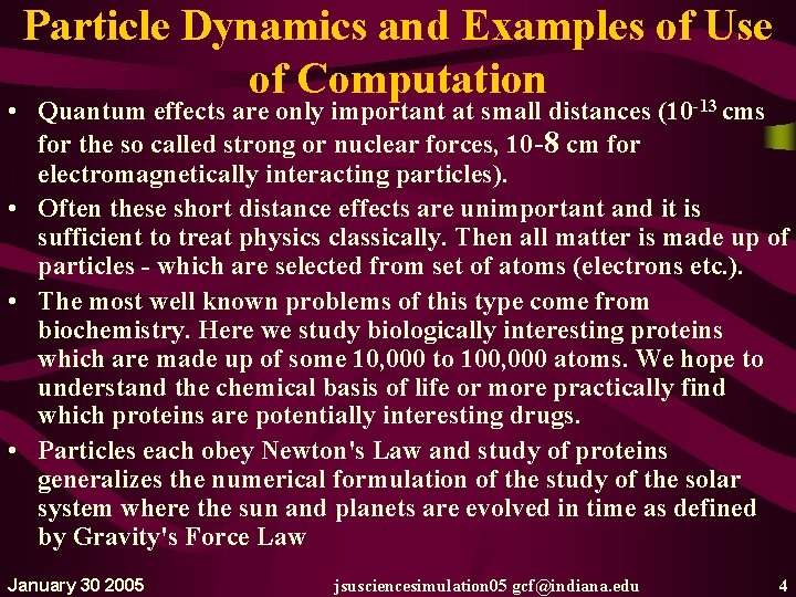 Particle Dynamics and Examples of Use of Computation • Quantum effects are only important