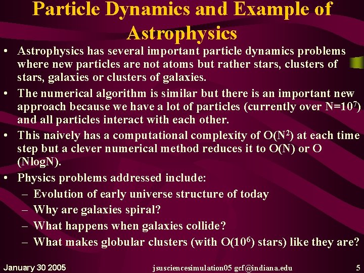 Particle Dynamics and Example of Astrophysics • Astrophysics has several important particle dynamics problems