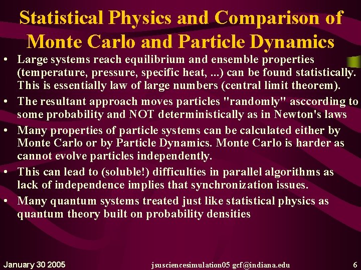 Statistical Physics and Comparison of Monte Carlo and Particle Dynamics • Large systems reach