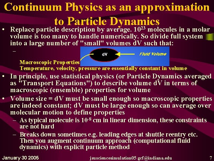 Continuum Physics as an approximation to Particle Dynamics • Replace particle description by average.
