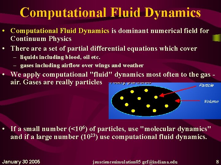 Computational Fluid Dynamics • Computational Fluid Dynamics is dominant numerical field for Continuum Physics