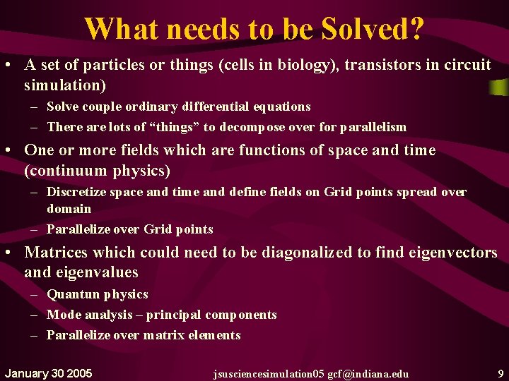 What needs to be Solved? • A set of particles or things (cells in