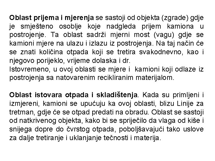 Oblast prijema i mjerenja se sastoji od objekta (zgrade) gdje je smješteno osoblje koje