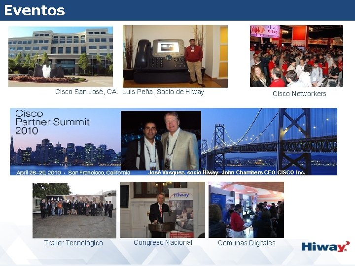 Eventos Cisco San José, CA. Luis Peña, Socio de Hiway Cisco Networkers José Vasquez,