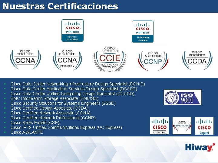 Nuestras Certificaciones § § § Cisco Data Center Networking Infrastructure Design Specialist (DCNID) Cisco