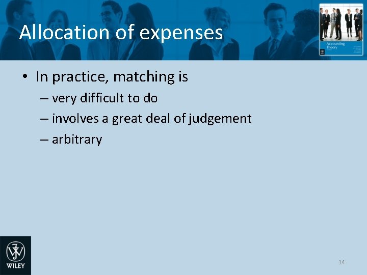 Allocation of expenses • In practice, matching is – very difficult to do –