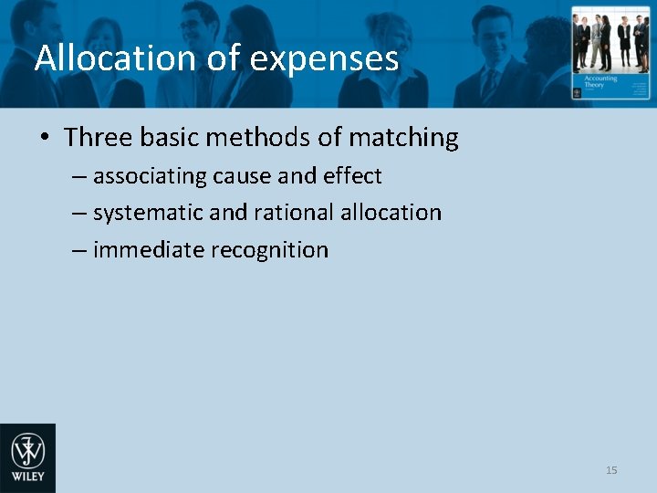 Allocation of expenses • Three basic methods of matching – associating cause and effect