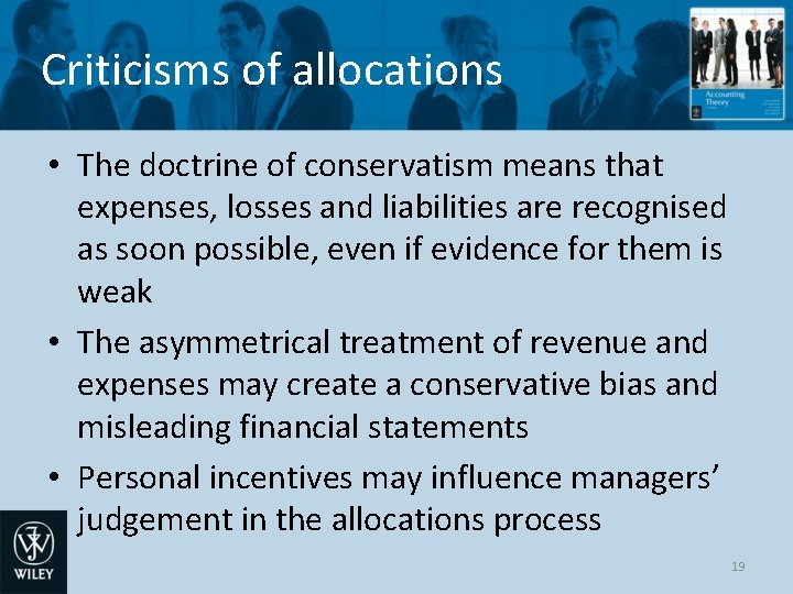 Criticisms of allocations • The doctrine of conservatism means that expenses, losses and liabilities