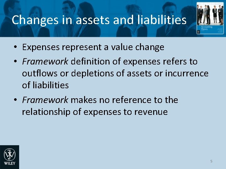 Changes in assets and liabilities • Expenses represent a value change • Framework definition