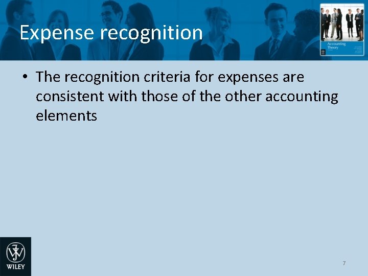 Expense recognition • The recognition criteria for expenses are consistent with those of the