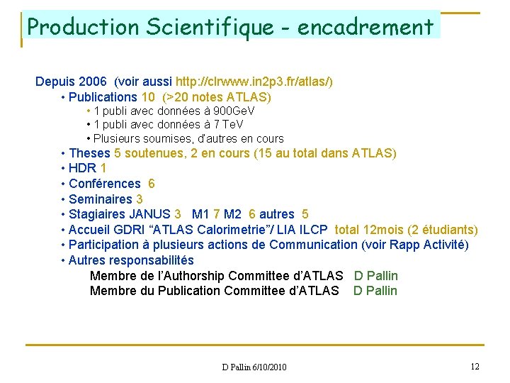 Production Scientifique - encadrement Depuis 2006 (voir aussi http: //clrwww. in 2 p 3.