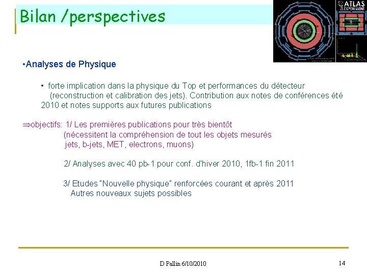 Bilan /perspectives • Analyses de Physique • forte implication dans la physique du Top